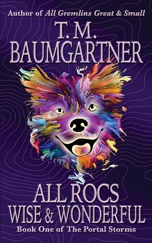 All Rocs Wise & Wonderful by T.M. Baumgartner