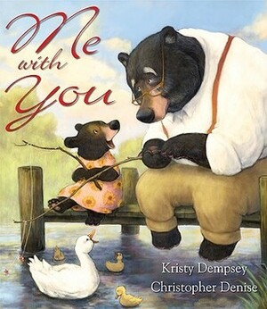 Me With You by Kristy Dempsey, Christopher Denise