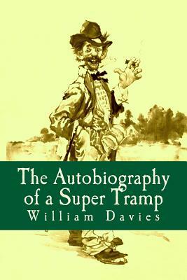 The Autobiography of a Super Tramp by W.H. Davies