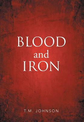Blood and Iron by T. M. Johnson