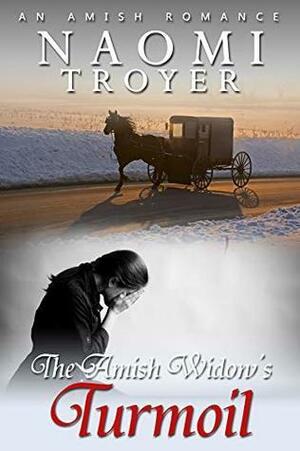 The Amish Widow's Turmoil by Naomi Troyer