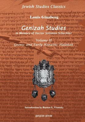 Genizah Studies in Memory of Doctor Solomon Schechter: Geonic and Early Karaitic Halakah (Volume 2) by Louis Ginzberg