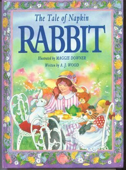 The Tale of Napkin Rabbit by A.J. Wood