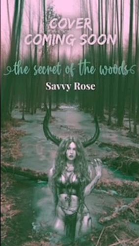 The Secret of the Woods by Savvy Rose