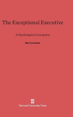 The Exceptional Executive by Harry Levinson