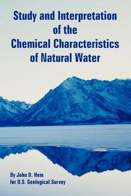 Study and Interpretation of the Chemical Characteristics of Natural Water by U. S. Geological Survey, John D. Hem