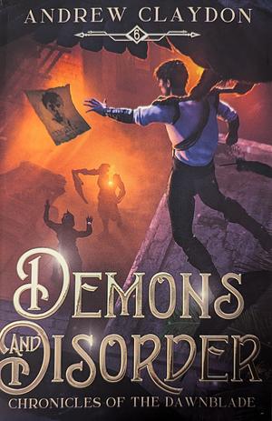 Demons And Disorder  by Andrew Claydon