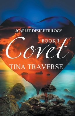 Scarlet Desire: Covet by Tina Traverse