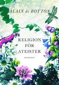 Religion för ateister: en icke-troendes handbok i religionens användningsområden by Alain de Botton