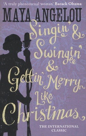 Singin' & Swingin' & Gettin' Merry Like Christmas by Maya Angelou