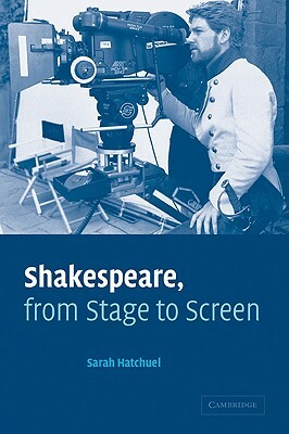 Shakespeare, from Stage to Screen by Sarah Hatchuel