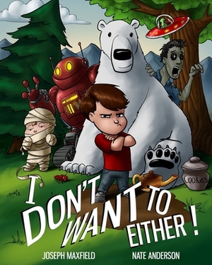 I Don't Want To Either! by Joseph Maxfield