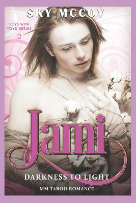 Jami: Darkness to Light Book 2: M/M Taboo Romance by Sky McCoy