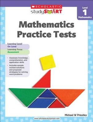 Mathematics Practice Tests, Level 1 by Scholastic, Michael Priestley