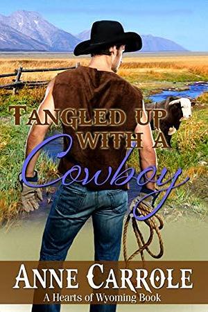 Tangled Up with A Cowboy by Anne Carrole, Anne Carrole