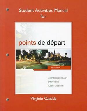 Student Activities Manual for Points de Départ by Albert Valdman, Mary Ellen Scullen, Cathy Pons