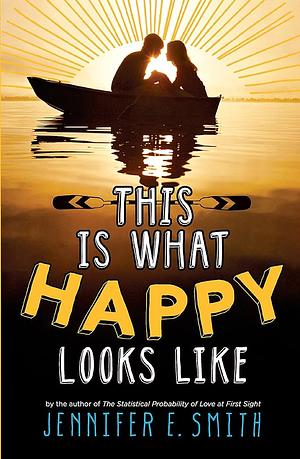 This Is What Happy Looks Like by Jennifer E. Smith