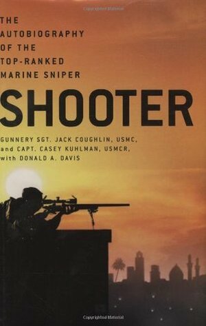 Shooter: The Autobiography of the Top-Ranked Marine Sniper by Casey Kuhlman, Jack Coughlin, Donald A. Davis