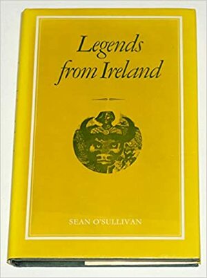 Legends From Ireland by Seán Ó Súilleabháin