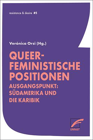 Queer-feministische Positionen: Ausgangspunkt: Südamerika und die Karibik by Verónica Orsi