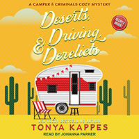 Deserts, Driving, & Derelicts by Tonya Kappes