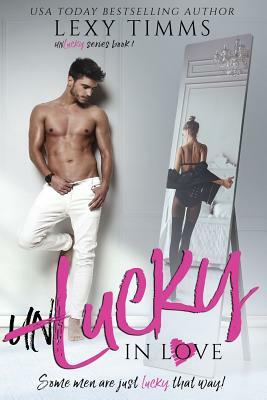 Unlucky in Love by Lexy Timms