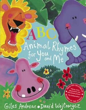 ABC Animal Rhymes for You and Me. Giles Andreae by Giles Andreae, Andreae