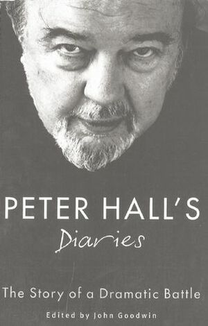 Peter Hall's Diaries: The Story of a Dramatic Battle by Peter Hall