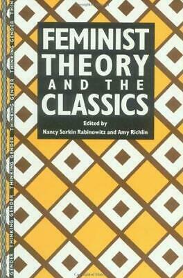 Feminist Theory and the Classics by Nancy Sorkin Rabinowitz