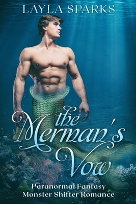 The Merman's Vow: Paranormal Fantasy Monster Shifter Instalove Romance by Layla Sparks