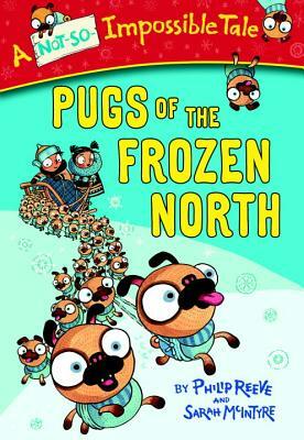 Pugs of the Frozen North by Philip Reeve