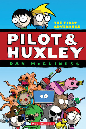 Pilot & Huxley: The first adventure by Dan McGuiness