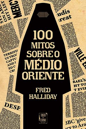 100 Mitos Sobre O Médio Oriente by Fred Halliday