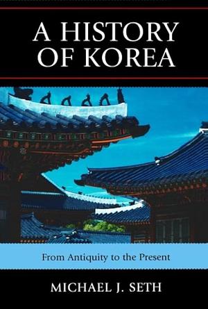 A History of Korea by Michael J. Seth