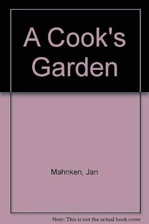 A Cook's Garden by Jan Mahnken