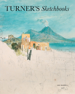Turner's Sketchbooks by Ian Warrell