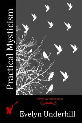 Practical Mysticism by Evelyn Underhill