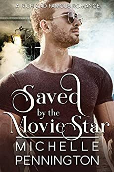 Saved by the Movie Star by Michelle Pennington