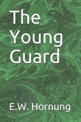 The Young Guard by E. W. Hornung