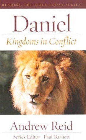 Daniel: Kingdoms in Conflict by Andrew Reid, Paul Barnett