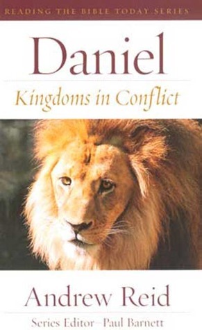 Daniel: Kingdoms in Conflict by Paul Barnett, Andrew Reid