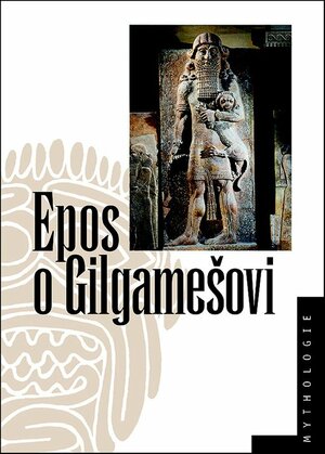 Epos o Gilgamešovi by Anonymous