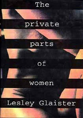 The Private Parts of Women by Lesley Glaister