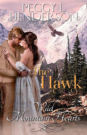 The Hawk by Peggy L. Henderson, Peggy L. Henderson