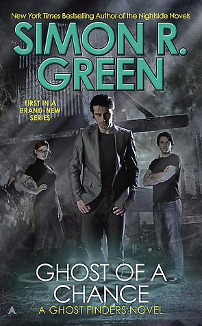 Ghost of a Chance by Simon R. Green