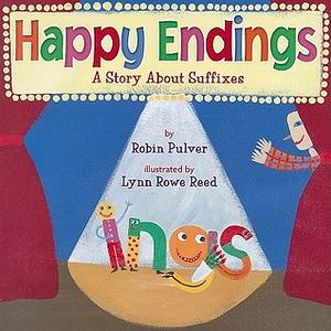 Happy Endings A Story About Suffixes by Robin Pulver