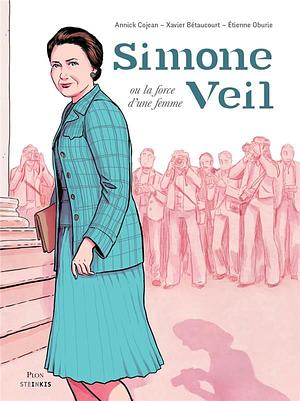 Simone Veil: ou la force d'une femme by Annick Cojean, Xavier Betaucourt