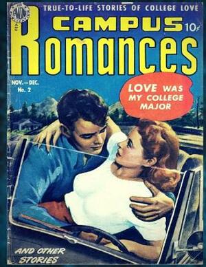 Campus Romances #2: True-To-Life Stories Of College Love ( Full Color Inside) For Teenage and Enjoy (4 Comic Stories) 8.5x11 Inches by Manny Stallman, Ed Waldman, Pie Parker