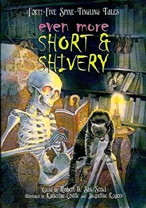 Even More Short & Shivery: Forty-Five Spine-Tingling Tales by Jacqueline Rogers, Katherine Coville, Robert D. San Souci