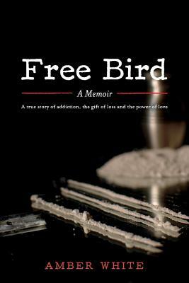 Free Bird: A Memoir by Amber White